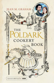 Title: The Poldark Cookery Book, Author: Jean M. Graham