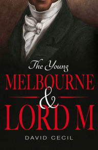 Title: The Young Melbourne & Lord M, Author: David Cecil