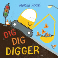 Title: Dig, Dig, Digger, Author: Morag Hood