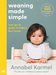 Title: Weaning Made Simple: The all-you-need-to-know visual guide to weaning, Author: Annabel Karmel