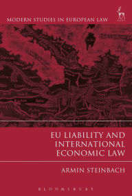 Title: EU Liability and International Economic Law, Author: Armin Steinbach