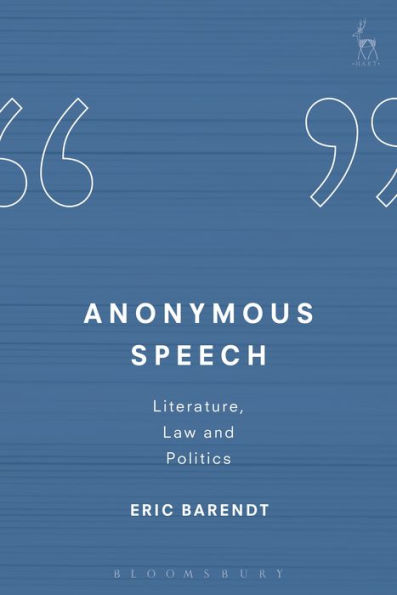 Anonymous Speech: Literature, Law and Politics