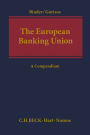 The European Banking Union: A Compendium