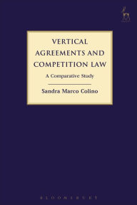 Title: Vertical Agreements and Competition Law: A Comparative Study, Author: Sandra Marco Colino