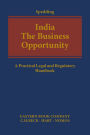 India: The Business Opportunity: A Practical Legal and Regulatory Handbook