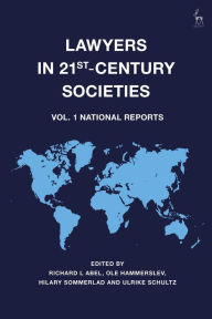 Title: Lawyers in 21st-Century Societies: Vol. 1: National Reports, Author: Richard L Abel