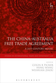 Title: The China-Australia Free Trade Agreement: A 21st-Century Model, Author: Colin Picker