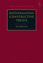 Rationalising Constructive Trusts