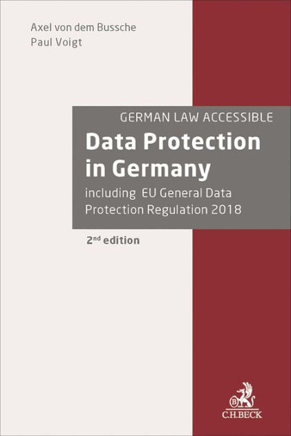 Data Protection in Germany by Axel Freiherr von dem Bussche, Paul Voigt