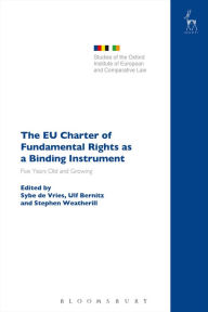 Title: The EU Charter of Fundamental Rights as a Binding Instrument: Five Years Old and Growing, Author: Sybe de Vries