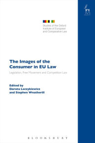 Title: The Images of the Consumer in EU Law: Legislation, Free Movement and Competition Law, Author: Dorota Leczykiewicz
