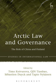 Title: Arctic Law and Governance: The Role of China and Finland, Author: Timo Koivurova