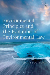 Title: Environmental Principles and the Evolution of Environmental Law, Author: Eloise Scotford