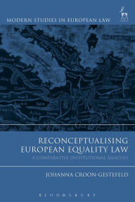 Title: Reconceptualising European Equality Law: A Comparative Institutional Analysis, Author: Johanna Croon-Gestefeld