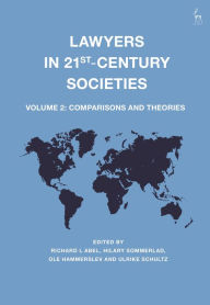 Title: Lawyers in 21st-Century Societies: Vol. 2: Comparisons and Theories, Author: Richard L Abel
