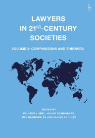 Title: Lawyers in 21st-Century Societies: Vol. 2: Comparisons and Theories, Author: Richard L Abel