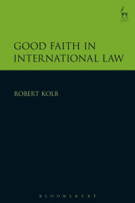 Title: Good Faith in International Law, Author: Robert Kolb