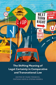 Title: The Shifting Meaning of Legal Certainty in Comparative and Transnational Law, Author: Mark Fenwick