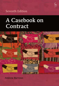 Title: A Casebook on Contract / Edition 7, Author: Andrew Burrows