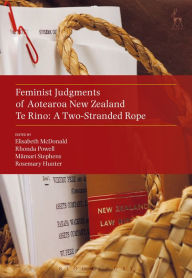 Title: Feminist Judgments of Aotearoa New Zealand: Te Rino: A Two-Stranded Rope, Author: Elisabeth McDonald