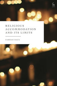 Title: Religious Accommodation and its Limits, Author: Farrah Raza