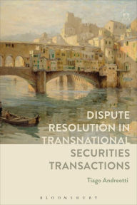 Title: Dispute Resolution in Transnational Securities Transactions, Author: Tiago Andreotti