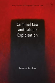 Title: Criminal Law and Labour Exploitation, Author: Annalisa Lucifora