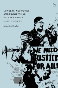 Title: Lawyers, Networks and Progressive Social Change: Lawyers Changing Lives, Author: Jacqueline Kinghan