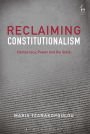 Reclaiming Constitutionalism: Democracy, Power and the State