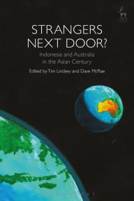 Title: Strangers Next Door?: Indonesia and Australia in the Asian Century, Author: Tim Lindsey