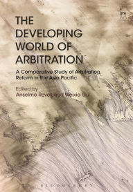 Title: The Developing World of Arbitration: A Comparative Study of Arbitration Reform in the Asia Pacific, Author: Anselmo Reyes
