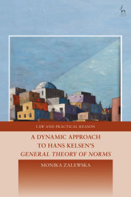 Title: A Dynamic Approach to Hans Kelsen's General Theory of Norms, Author: Monika Zalewska