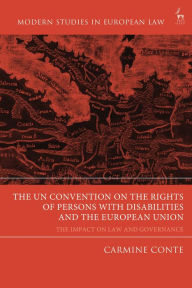 Title: The UN Convention on the Rights of Persons with Disabilities and the European Union: The Impact on Law and Governance, Author: Carmine Conte