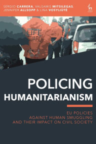 Title: Policing Humanitarianism: EU Policies Against Human Smuggling and their Impact on Civil Society, Author: Sergio Carrera