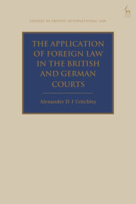 Title: The Application of Foreign Law in the British and German Courts, Author: Alexander DJ Critchley