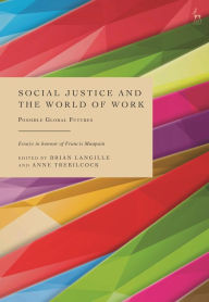 Title: Social Justice and the World of Work: Possible Global Futures, Author: Brian Langille