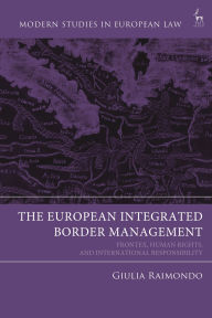 Title: The European Integrated Border Management: Frontex, Human Rights, and International Responsibility, Author: Giulia Raimondo