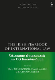 Title: The Irish Yearbook of International Law, Volume 15, 2020, Author: Bríd Ní Ghráinne