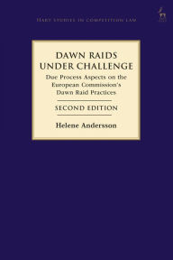 Title: Dawn Raids Under Challenge: Due Process Aspects on the European Commission's Dawn Raid Practices, Author: Helene Andersson