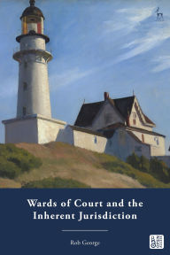 Title: Wards of Court and the Inherent Jurisdiction, Author: Rob George