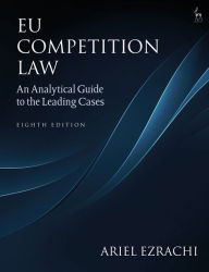 Title: EU Competition Law: An Analytical Guide to the Leading Cases, Author: Ariel Ezrachi