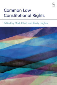 Title: Common Law Constitutional Rights, Author: Mark Elliott