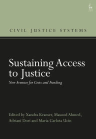 Title: Sustaining Access to Justice: New Avenues for Costs and Funding, Author: Xandra Kramer
