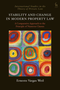 Title: Stability and Change in Modern Property Law: A Comparative Approach to the Principle of Numerus Clausus, Author: Ernesto Vargas Weil