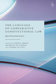 Title: The Language of Comparative Constitutional Law: Questioning Hegemonies, Author: Erika Arban