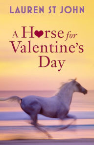 Title: A Horse for Valentine's Day, Author: Lauren St John