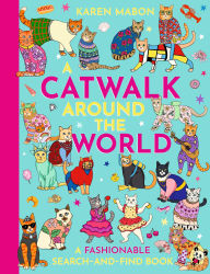 Title: A Catwalk Around the World: A fashionable search and find book, Author: Karen Mabon