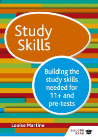 Title: Study Skills 11+: Building the study skills needed for 11+ and pre-tests, Author: Louise Martine