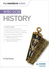 Title: My Revision Notes: WJEC GCSE History, Author: R. Paul Evans