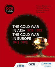 Title: OCR A Level History: The Cold War in Asia 1945-1993 and the Cold War in Europe 1941-1995, Author: Nicholas Fellows